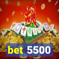 bet 5500